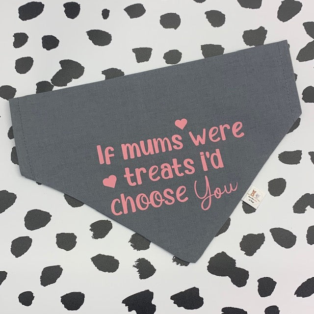 IF MUMS WERE TREATS I'D CHOOSE YOU